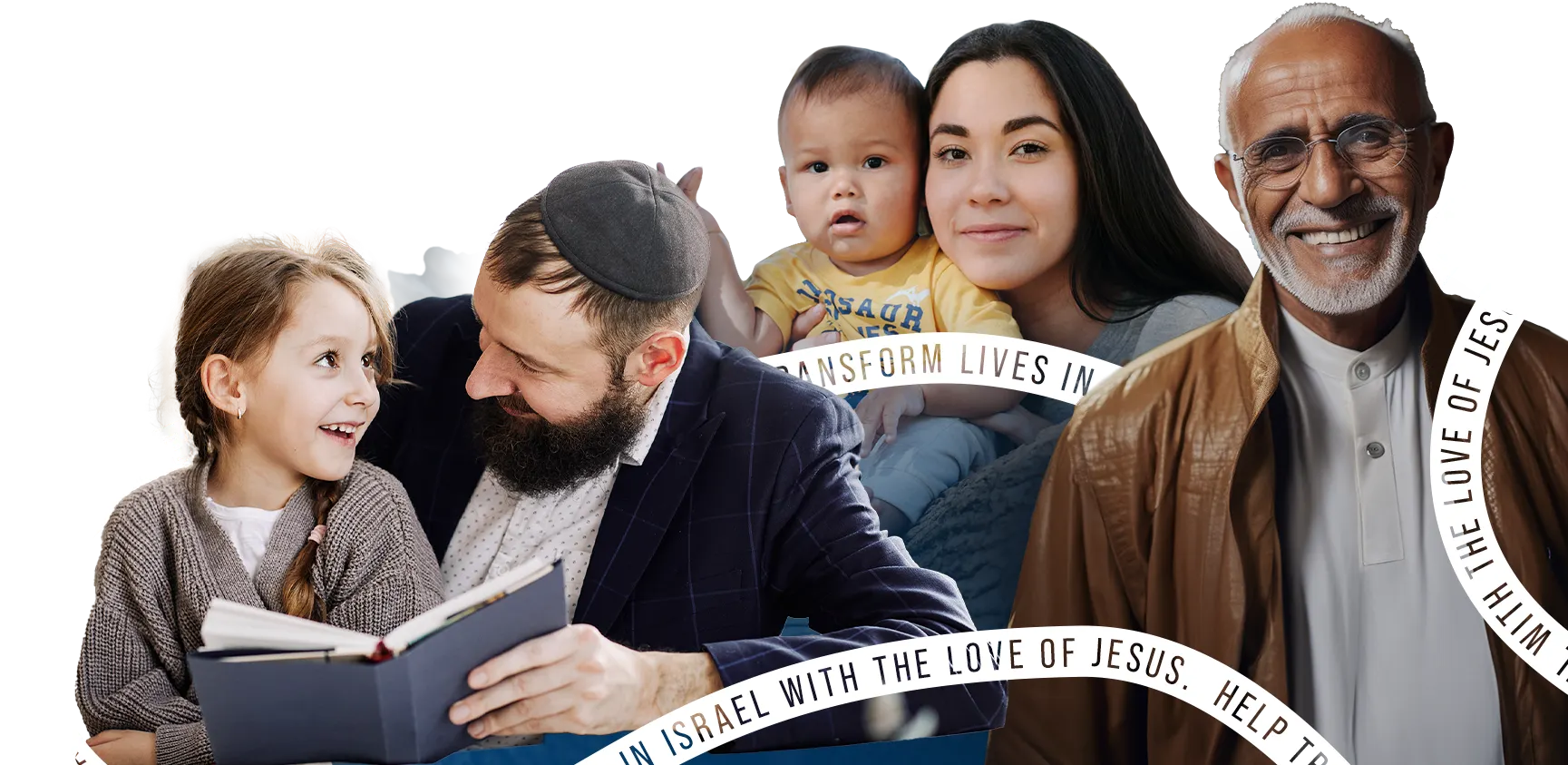 3 images: A man and his child read a book; a mom and her son sit on a tree at the park; and an Arab man smiles. All of them are wrapped in a graphic saying 'Help transform lives in Israel with the love of Jesus.